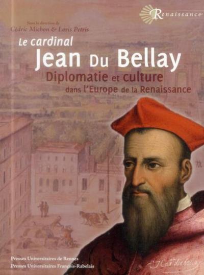 CARDINAL JEAN DU BELLAY, DIPLOMATIE ET CULTURE DANS L'EUROPE DE LA RENAISSANCE (9782869063051-front-cover)