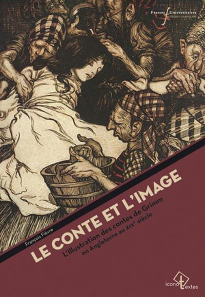 CONTE ET L IMAGE, L'ILLUSTRATION DES CONTES DE GRIMM EN ANGLETERRE AU XIXE SIECLE (9782869063068-front-cover)