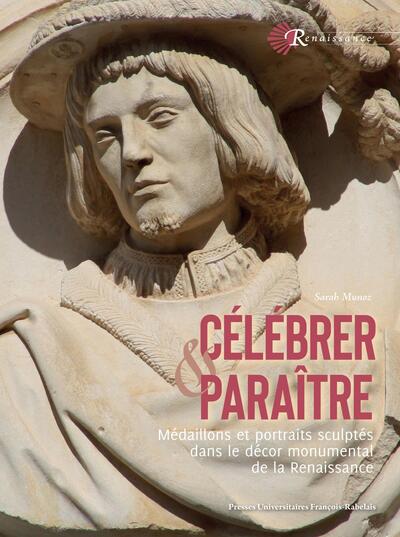 Célébrer et paraître, médaillons et portraits sculptés dans le décor monumental de la Renaissance (9782869069367-front-cover)