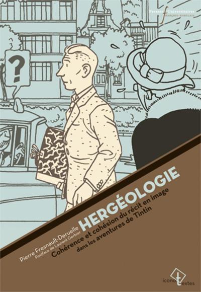 Hergéologie, Cohérence et cohésion du récit en images dans les aventures de Tintin (9782869062726-front-cover)
