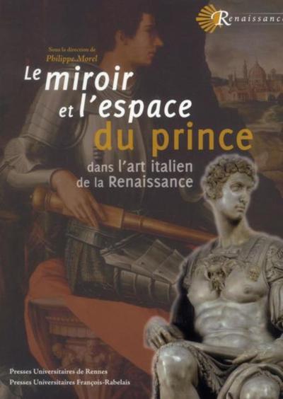LE MIROIR ET L'ESPACE DU PRINCE, DANS L'ART ITALIEN DE LA RENAISSANCE (9782869062856-front-cover)