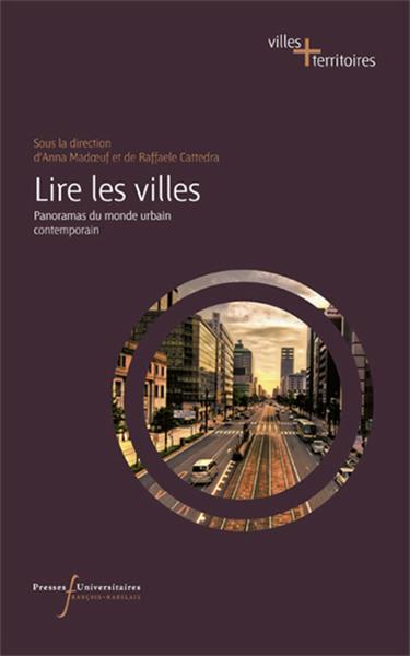 LIRE LES VILLES, PANORAMAS DU MONDE URBAIN CONTEMPORAIN (9782869062887-front-cover)