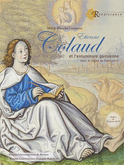 ETIENNE COLAUD, ET L ENLUMINURE PARISIENNE SOUS LE REGNE DE FRANCOIS IER (9782869064126-front-cover)
