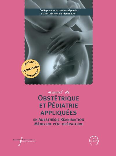Manuel d'obstétrique et pédiatrie appliquées en anesthésie-réanimation et médecine péri-opératoire (9782869068803-front-cover)