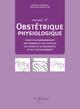 Manuel d'obstétrique physiologique, pour l'accompagnement des femmes et des couples au cours de la grossesse et de l'accouchemen (9782869068858-front-cover)