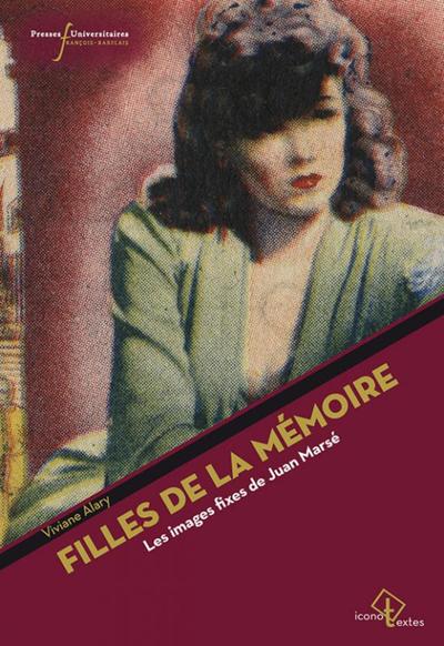 FILLES DE LA MEMOIRE, LES IMAGES FIXES DE JUAN MARSE (9782869062931-front-cover)