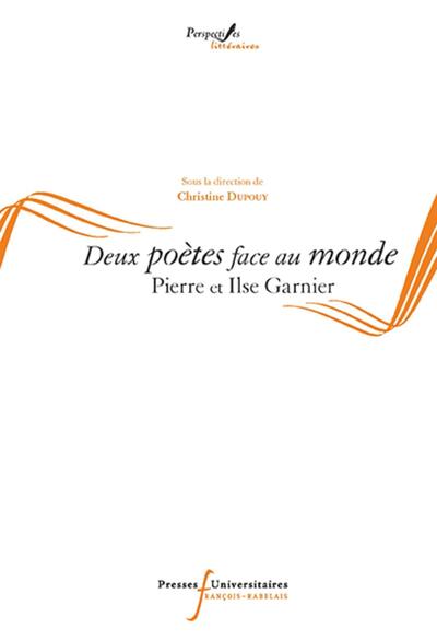 Deux poètes face au monde, Pierre et Ilse Garnier (9782869066878-front-cover)