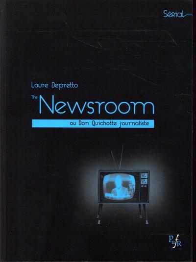 THE NEWSROOM, DE SORKIN. OU DONC QUICHOTTE JOURNALISTE (9782869064188-front-cover)