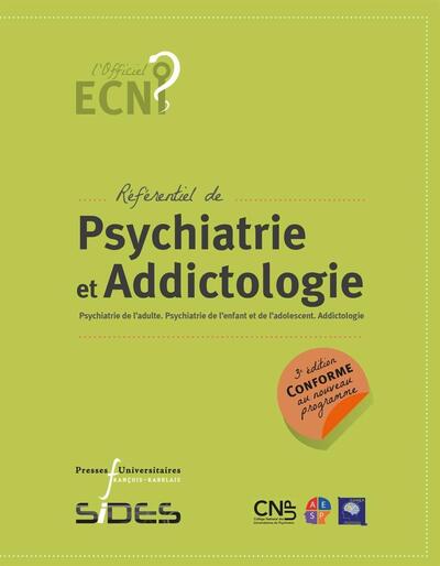 ECN Référentiel de psychiatrie et addictologie, Psychiatrie de l'adulte. Psychiatrie de l'enfant et de l'adolescent. Addictologi (9782869067639-front-cover)