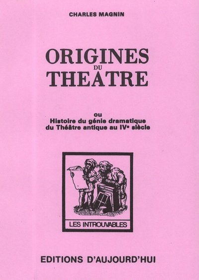 Origines du théâtre, Ou Histoire du génie dramatique du Théâtre antique au IVe siècle (9782730702645-front-cover)