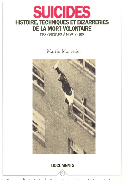 Suicides histoire, techniques et bizarreries de la mort volontaire des origines à nos jours (9782862744063-front-cover)