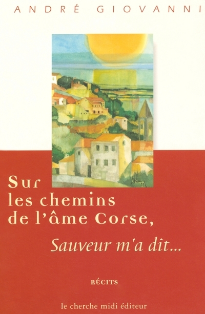 Sur les chemins de l'âme corse Sauveur m'a dit... (9782862747125-front-cover)