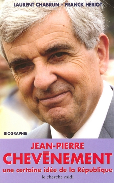 Jean-Pierre Chevènement une certaine idée de la République (9782862749358-front-cover)