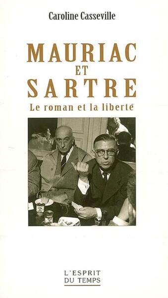 Mauriac et Sartre, Le roman et la liberté. (9782913062139-front-cover)
