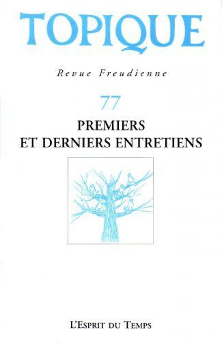 TOPIQUE N°77 - PREMIERS ET DERNIERS ENTRETIENS (9782913062610-front-cover)