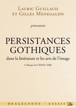 Colloque de Cerisy - Gothique : Persistance gothique dans la littérature et les arts de l'image (9791028100179-front-cover)