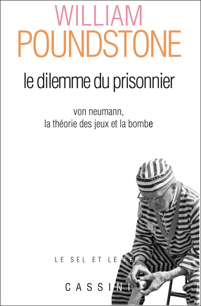 Le Dilemme du prisonnier : Von Neumann, la théorie des jeux et la bombe (9782842251437-front-cover)