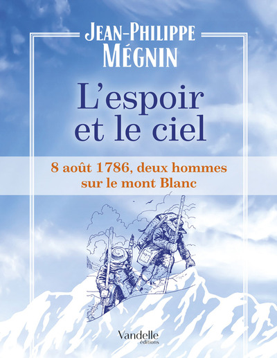 L'espoir et le ciel, 8 août 1786, deux hommes sur le Mont-Blanc (9782373620009-front-cover)