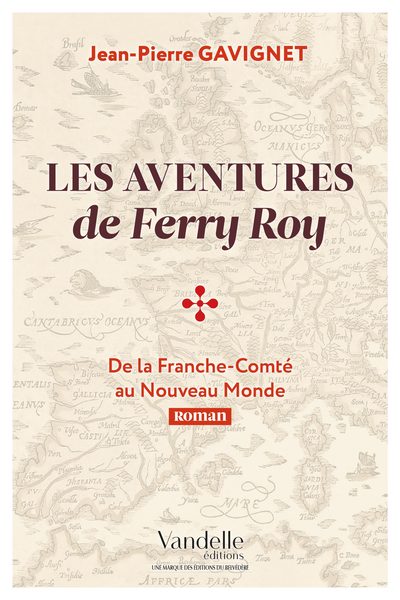 Les aventures de Ferry Roy, De la Franche-Comté au Nouveau Monde (9782373620207-front-cover)