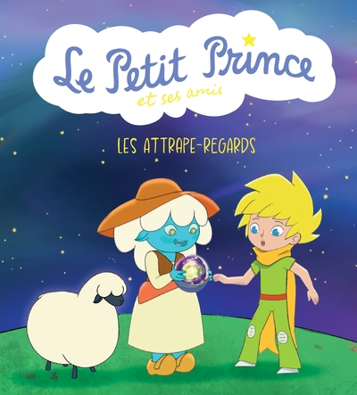 Le Petit Prince et ses amis : Les attrape-regards (9791039128193-front-cover)