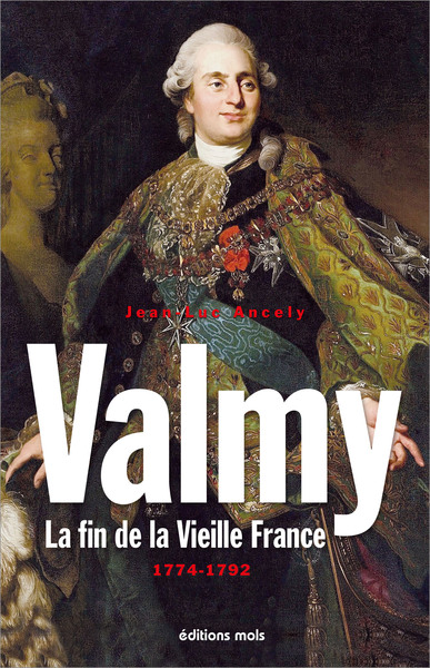 Valmy. La fin de la Vieille France 1774-1792, (essai historique) (9782874022654-front-cover)