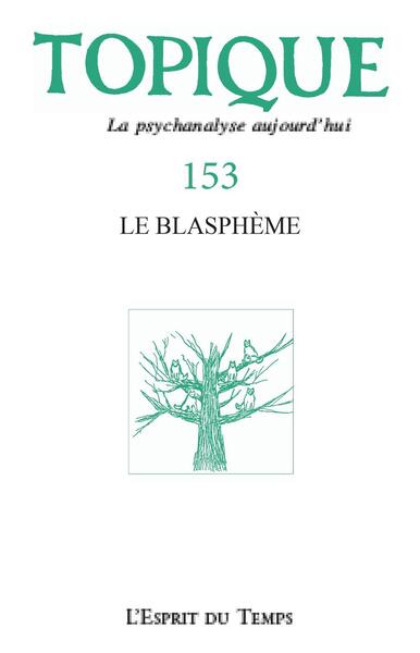 Topique 153 : le blasphème, L a psychanalyse aujourd'hui (9782847955262-front-cover)
