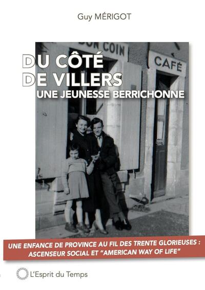 Du côté de Villers - Une jeunesse berrichonne, Une enfance de province au fil des trente glorieuses : ascenseur social et "ameri (9782847955293-front-cover)
