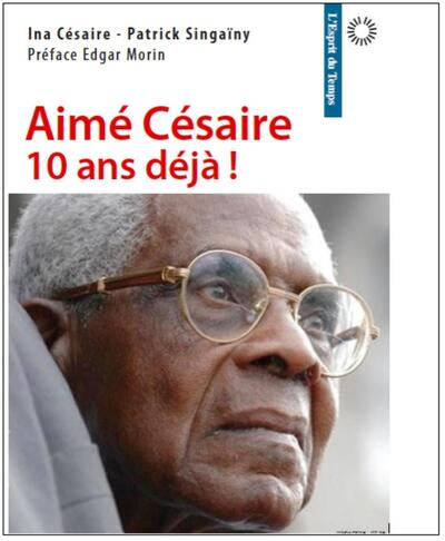 Aimé Césaire, dix ans déjà, Préface Edgar Morin (9782847954326-front-cover)