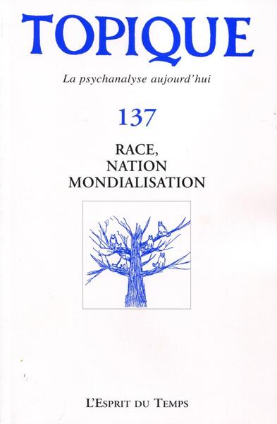 Topique n°137 Race, nation et mondialisation, La psychanalyse aujourd'hui (9782847953589-front-cover)