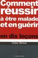 Comment réussir à être malade et en guérir en dix leçons (9782847951929-front-cover)