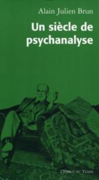Un siècle de psychanalyse (9782847951400-front-cover)