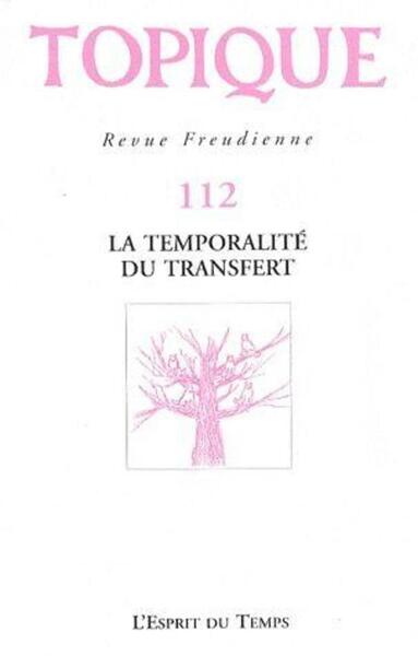 TOPIQUE N°112 - LA TEMPORALITE DU TRANSFERT (9782847951790-front-cover)