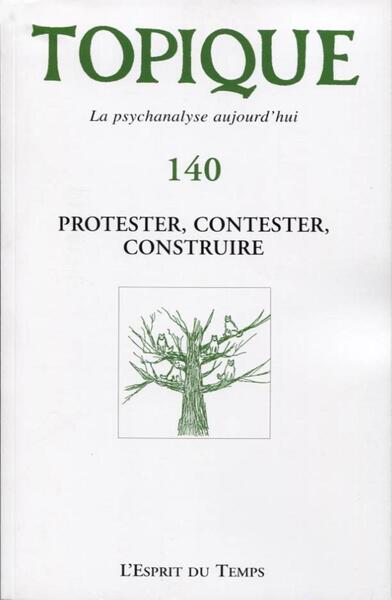 Protester, contester, construire - Topique 140, Septembre 2017 (9782847953848-front-cover)