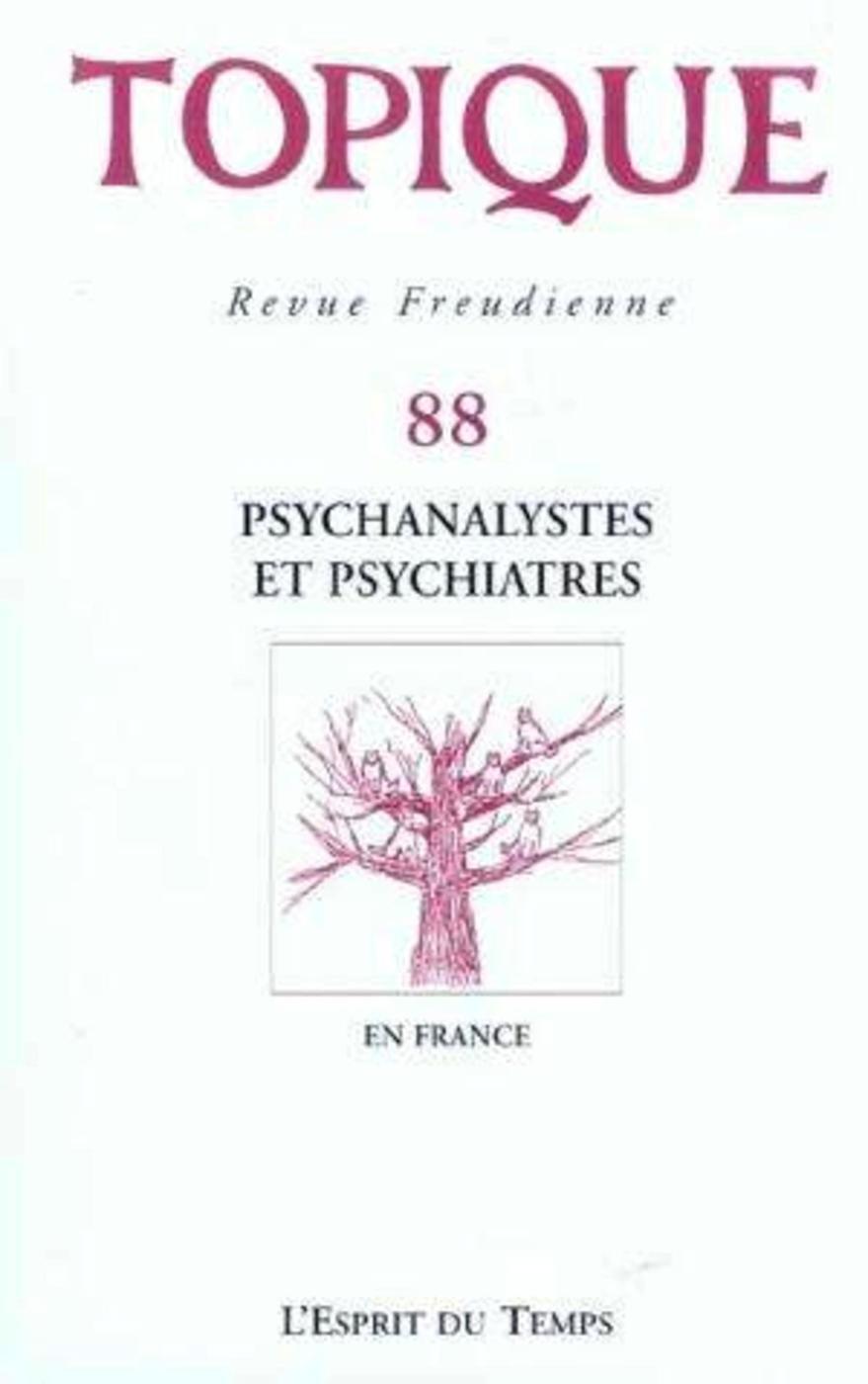 TOPIQUE N°88 - PSYCHANALYSTES ET PSYCHIATRES (9782847950403-front-cover)