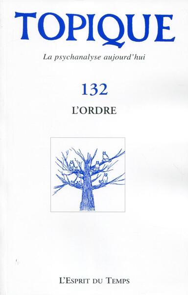 Topique 132 - L'ordre, La psychanalyse aujourd'hui. (9782847953312-front-cover)