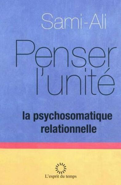 Penser l'unité, La psychosomatique relationnelle (9782847952148-front-cover)