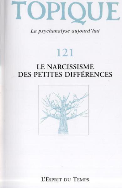 TOPIQUE N°121 - LE NARCISSISME DES PETITES DIFFERENCES (9782847952193-front-cover)