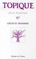 TOPIQUE N°97 - L'ECOUTE TRANSMISE (9782847950878-front-cover)