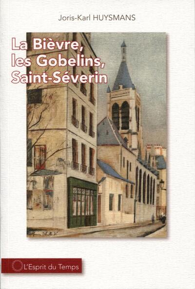La Bièvre, les Gobelins, Saint-Severin (9782847954777-front-cover)