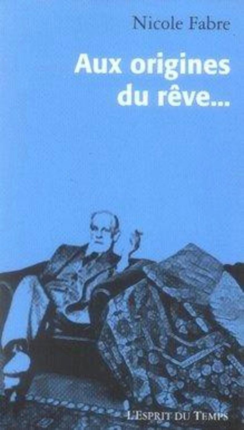 AUX ORIGINES DU REVE.... (9782847950984-front-cover)