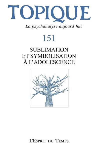 Topique 151 - Sublimation et symbolisation à l'adolescence (9782847955217-front-cover)