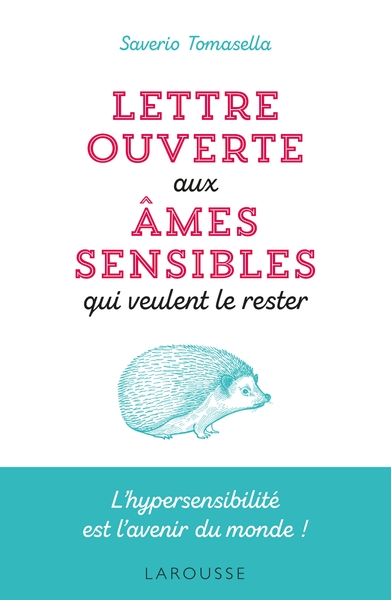 Lettre ouverte aux âmes sensibles qui veulent le rester, L'hypersensibilité est l'avenir du monde ! (9782035976574-front-cover)