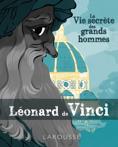 La vie secrète des Grands Hommes - Léonard de Vinci (9782035982841-front-cover)