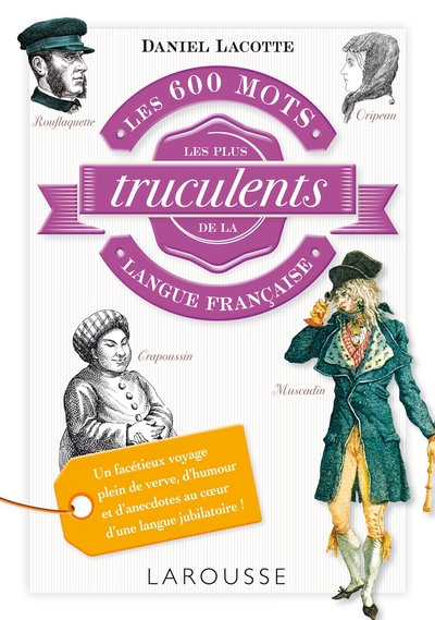 Les 600 mots les plus truculents de la langue française (9782035907523-front-cover)