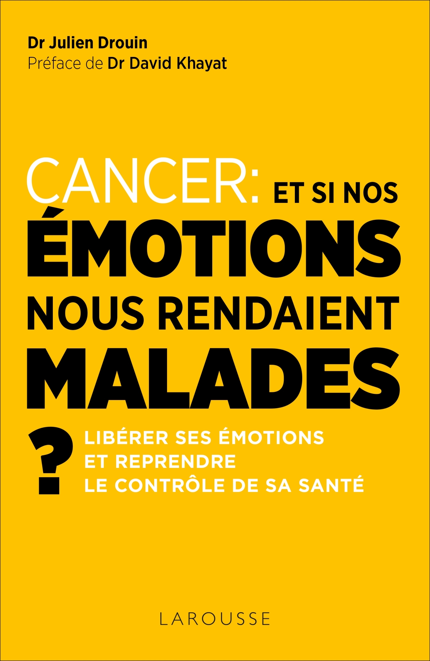 Cancer, et si nos émotions nous rendaient malades ?, Libérer ses émotions et reprendre le contrôle de sa santé (9782035956231-front-cover)