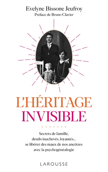 L'Héritage invisible : Secrets de famille, deuils inachevés, loyautés..., Se libérer des maux de nos ancêtres avec la psychogéné (9782035976710-front-cover)