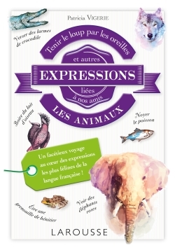 Tenir le loup par les oreilles et autres expressions liées à nos amis les animaux (9782035925220-front-cover)