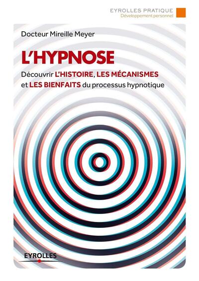 L'hypnose, Découvrir l'histoire, les mécanismes et les bienfaits du processus hypnotique. (9782212558852-front-cover)