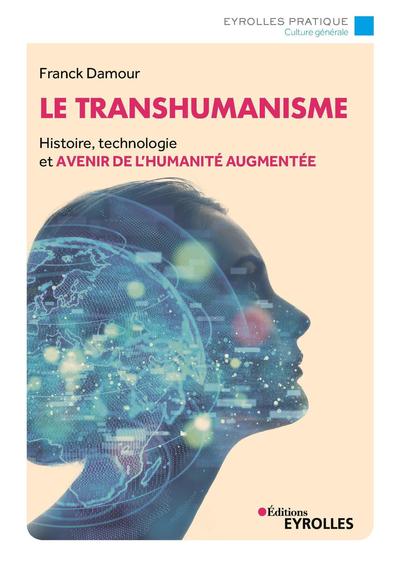 Le transhumanisme, Histoire, technologie et avenir de la réalité augmentée (9782212571189-front-cover)