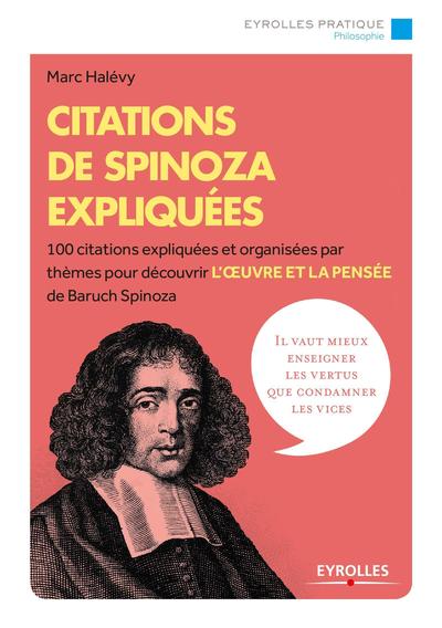 Citations de Spinoza expliquées, 100 citations expliquées et organisées par thèmes pour découvrir l'oeuvre et la pensée de Baruc (9782212563658-front-cover)